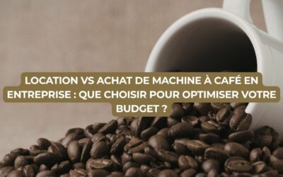 Location vs achat de machine à café en entreprise : que choisir pour optimiser votre budget ?