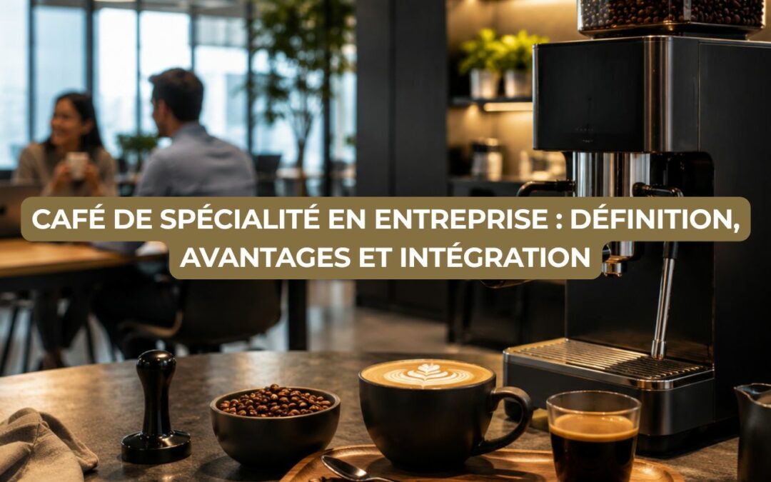 Café de spécialité en entreprise : définition, avantages et intégration